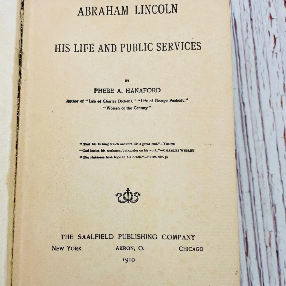 Abraham Lincoln His Life and Public Services Phebe Hanaford‎ 1910 Saalfield Book